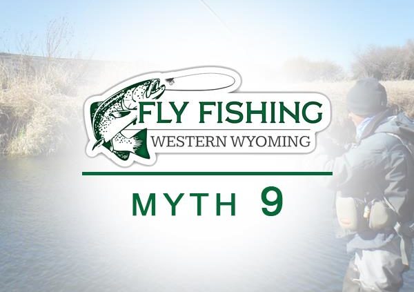 Myth 9 Fly Fishing Western Wyoming